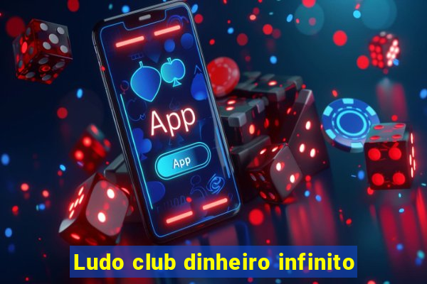 Ludo club dinheiro infinito